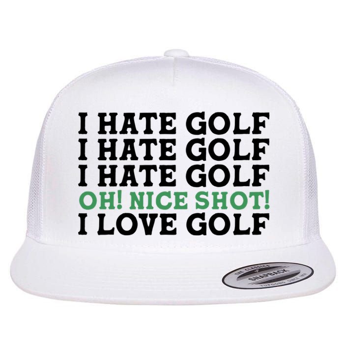 I Hate Golf Oh Nice Shot I Love Golf Humor Flat Bill Trucker Hat