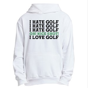 I Hate Golf Oh Nice Shot I Love Golf Humor Urban Pullover Hoodie