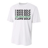 I Hate Golf Oh Nice Shot I Love Golf Humor Performance Sprint T-Shirt