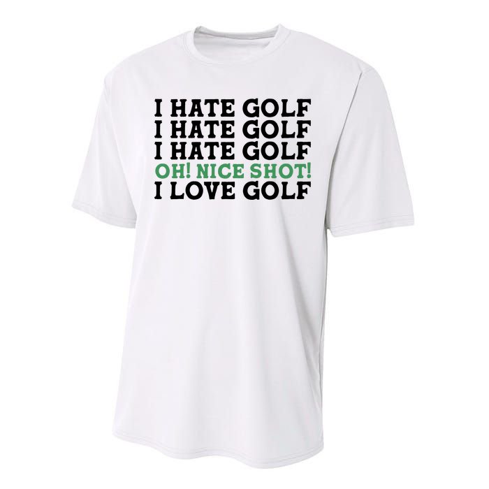 I Hate Golf Oh Nice Shot I Love Golf Humor Performance Sprint T-Shirt