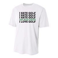 I Hate Golf Oh Nice Shot I Love Golf Humor Youth Performance Sprint T-Shirt