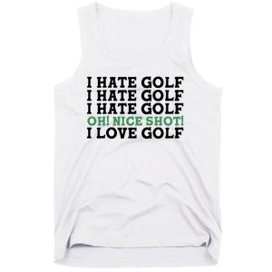 I Hate Golf Oh Nice Shot I Love Golf Humor Tank Top