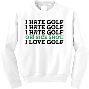 I Hate Golf Oh Nice Shot I Love Golf Humor Kids Sweatshirt