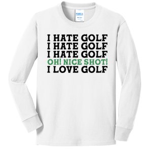 I Hate Golf Oh Nice Shot I Love Golf Humor Kids Long Sleeve Shirt