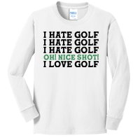 I Hate Golf Oh Nice Shot I Love Golf Humor Kids Long Sleeve Shirt