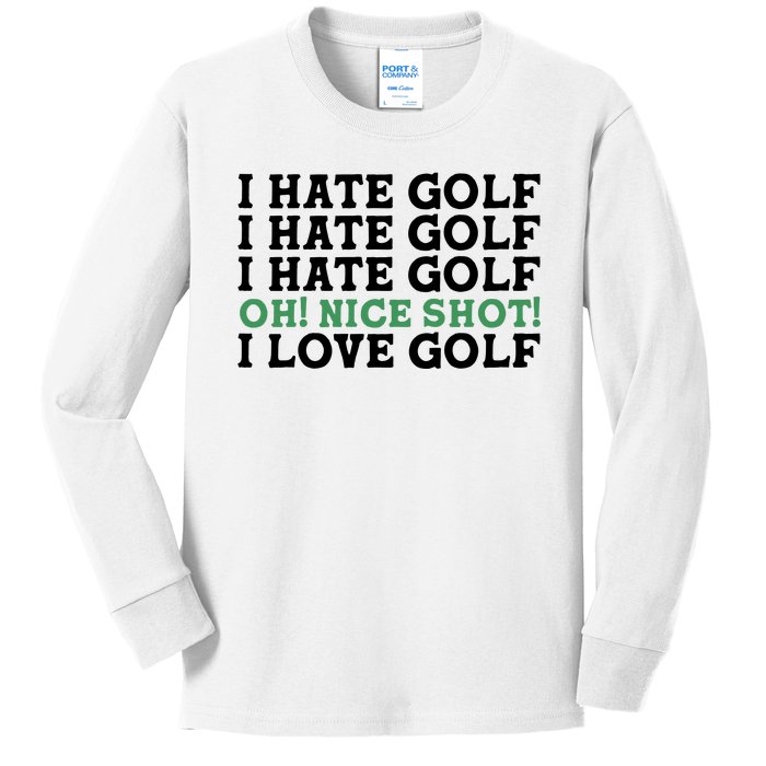 I Hate Golf Oh Nice Shot I Love Golf Humor Kids Long Sleeve Shirt