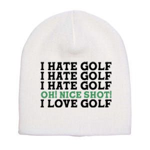 I Hate Golf Oh Nice Shot I Love Golf Humor Short Acrylic Beanie