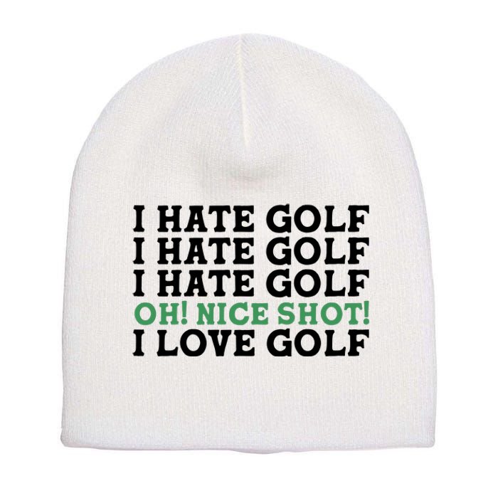 I Hate Golf Oh Nice Shot I Love Golf Humor Short Acrylic Beanie