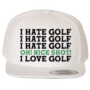 I Hate Golf Oh Nice Shot I Love Golf Humor Wool Snapback Cap