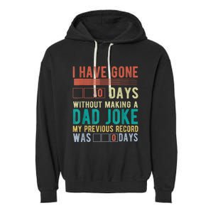 I Have Gone 0 Days Without Making A Dad Joke Fathers Day Garment-Dyed Fleece Hoodie