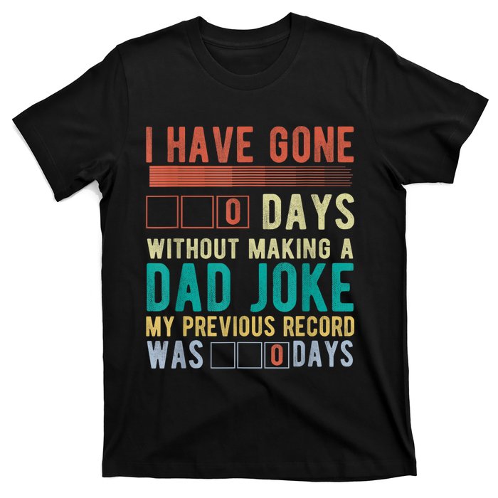 I Have Gone 0 Days Without Making A Dad Joke Fathers Day T-Shirt