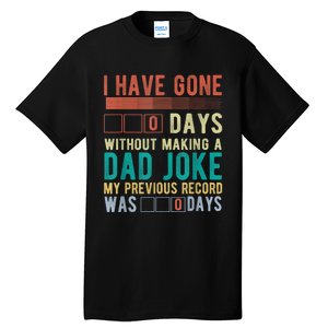 I Have Gone 0 Days Without Making A Dad Joke Fathers Day Tall T-Shirt