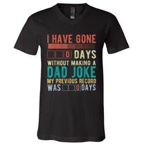 I Have Gone 0 Days Without Making A Dad Joke Fathers Day V-Neck T-Shirt