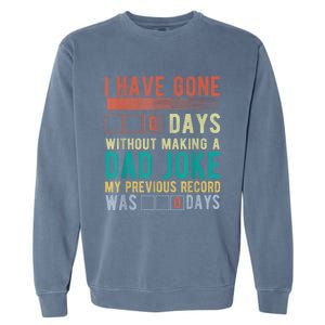 I Have Gone 0 Days Without Making A Dad Joke Fathers Day Garment-Dyed Sweatshirt