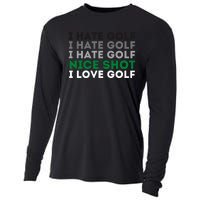 I Hate Golf Oh Nice Shot I Love Golf Humor Cooling Performance Long Sleeve Crew