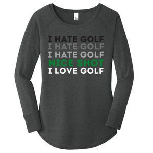 I Hate Golf Nice Shot I Love Golf Golfing Lover & Golf Women's Perfect Tri Tunic Long Sleeve Shirt