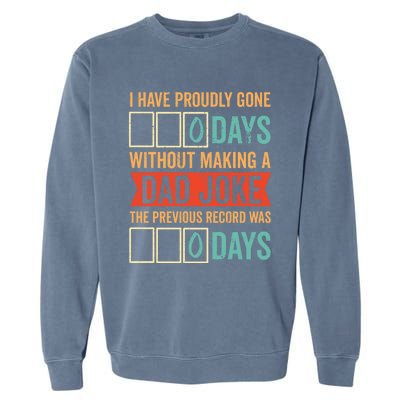 I Have Gone 0 Days Without Making A Dad Joke Gift Garment-Dyed Sweatshirt