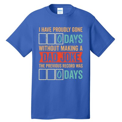 I Have Gone 0 Days Without Making A Dad Joke Gift Tall T-Shirt