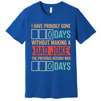 I Have Gone 0 Days Without Making A Dad Joke Gift Premium T-Shirt