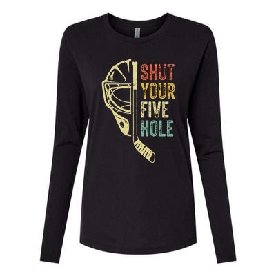 Ice Hockey Goalie Funny Shut Your Five Hole Womens Cotton Relaxed Long Sleeve T-Shirt