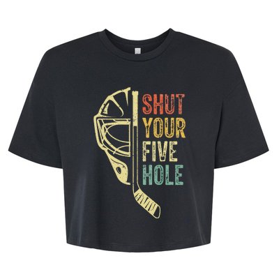 Ice Hockey Goalie Funny Shut Your Five Hole Bella+Canvas Jersey Crop Tee