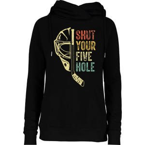 Ice Hockey Goalie Funny Shut Your Five Hole Womens Funnel Neck Pullover Hood