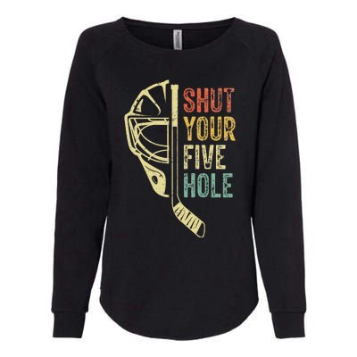 Ice Hockey Goalie Funny Shut Your Five Hole Womens California Wash Sweatshirt