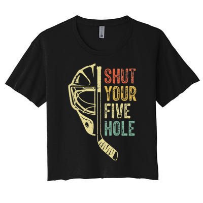 Ice Hockey Goalie Funny Shut Your Five Hole Women's Crop Top Tee