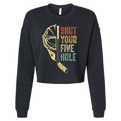 Ice Hockey Goalie Funny Shut Your Five Hole Cropped Pullover Crew