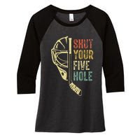 Ice Hockey Goalie Funny Shut Your Five Hole Women's Tri-Blend 3/4-Sleeve Raglan Shirt