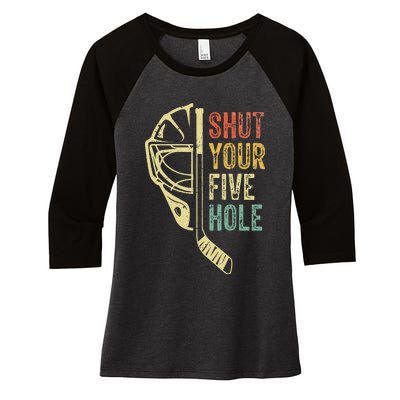 Ice Hockey Goalie Funny Shut Your Five Hole Women's Tri-Blend 3/4-Sleeve Raglan Shirt