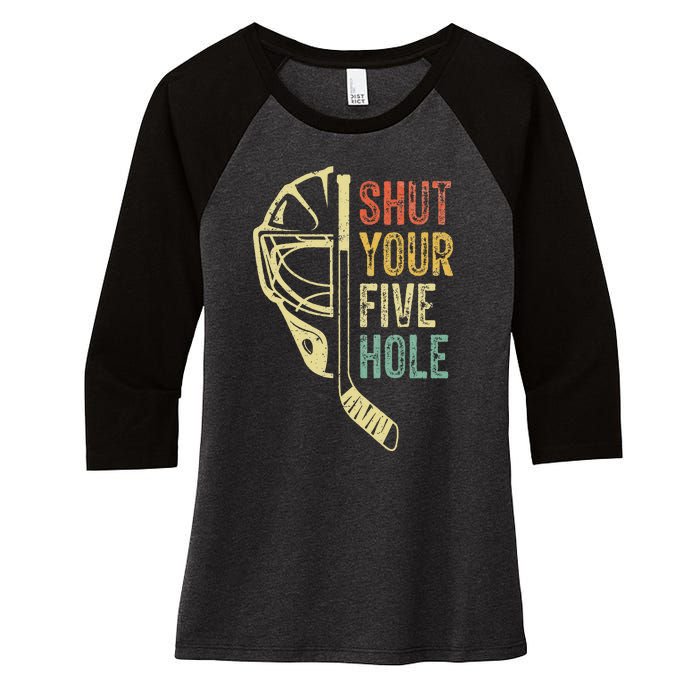 Ice Hockey Goalie Funny Shut Your Five Hole Women's Tri-Blend 3/4-Sleeve Raglan Shirt