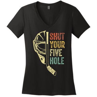 Ice Hockey Goalie Funny Shut Your Five Hole Women's V-Neck T-Shirt