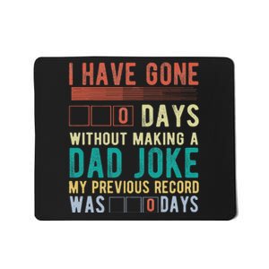 I Have Gone 0 Days Without Making A Dad Joke Fathers Day Mousepad