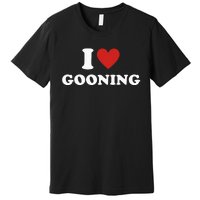 I Heart Gooning I Love Gooning Premium T-Shirt