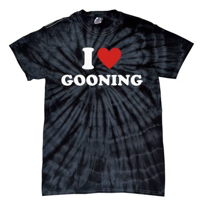 I Heart Gooning I Love Gooning Tie-Dye T-Shirt