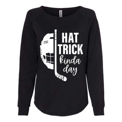 Ice Hockey Hat Trick Kinda Day Christmas Ice Hockey Player Gift Womens California Wash Sweatshirt