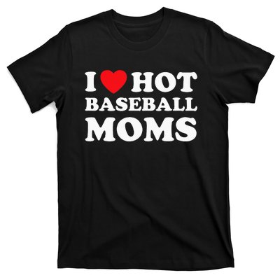 I Heart Hot Moms Baseball Mom T-Shirt