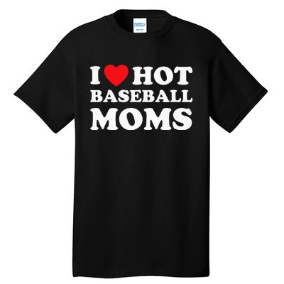 I Heart Hot Moms Baseball Mom Tall T-Shirt