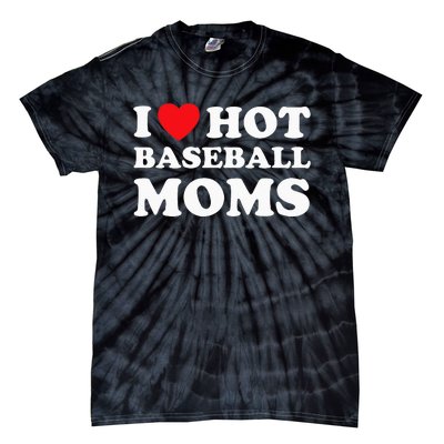 I Heart Hot Moms Baseball Mom Tie-Dye T-Shirt