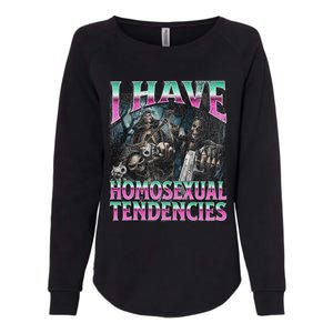 I Have Homosexual Tendencies Funny Hard Skeleton Meme Womens California Wash Sweatshirt