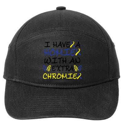 I Have Homie With An Extra Chromie For Down Syndrome Awareness Gift 7-Panel Snapback Hat