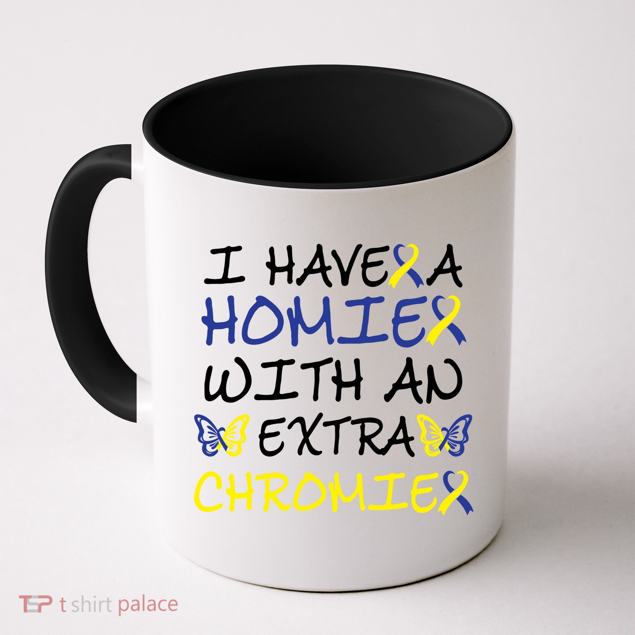 I Have Homie With An Extra Chromie For Down Syndrome Awareness Gift Mug