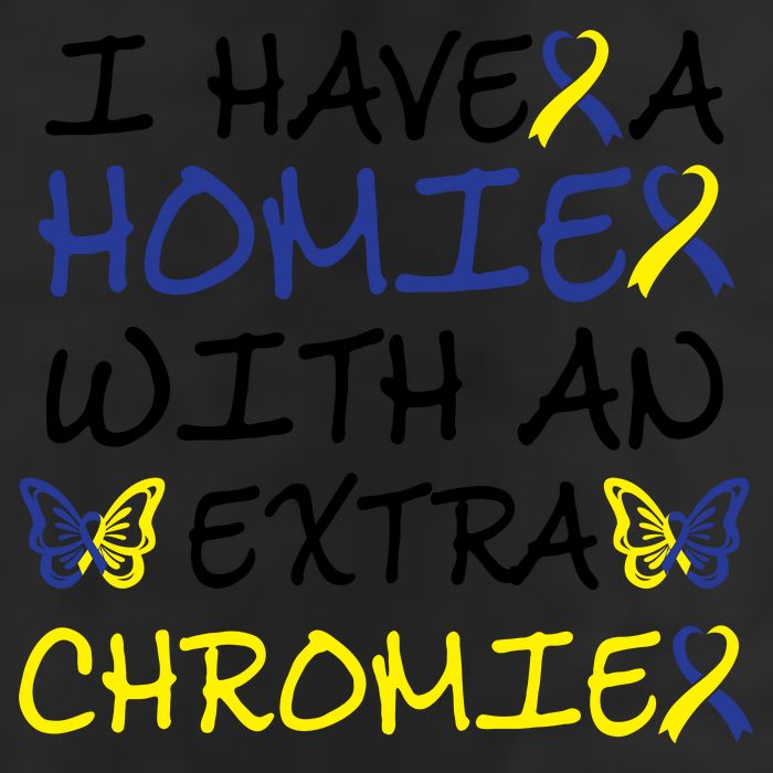 I Have Homie With An Extra Chromie For Down Syndrome Awareness Gift 11oz C Handle Ceramic Mug