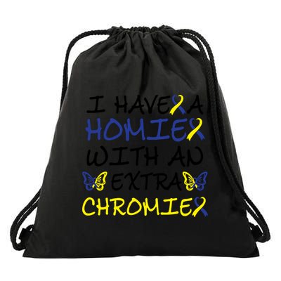 I Have Homie With An Extra Chromie For Down Syndrome Awareness Gift Drawstring Bag