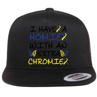 I Have Homie With An Extra Chromie For Down Syndrome Awareness Gift Flatbill Hat