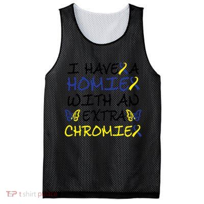 I Have Homie With An Extra Chromie For Down Syndrome Awareness Gift Mesh Reversible Basketball Jersey Tank