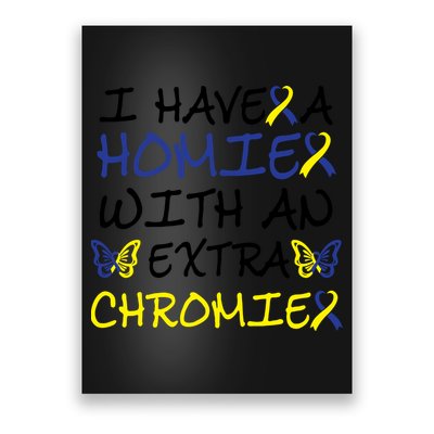 I Have Homie With An Extra Chromie For Down Syndrome Awareness Gift Poster