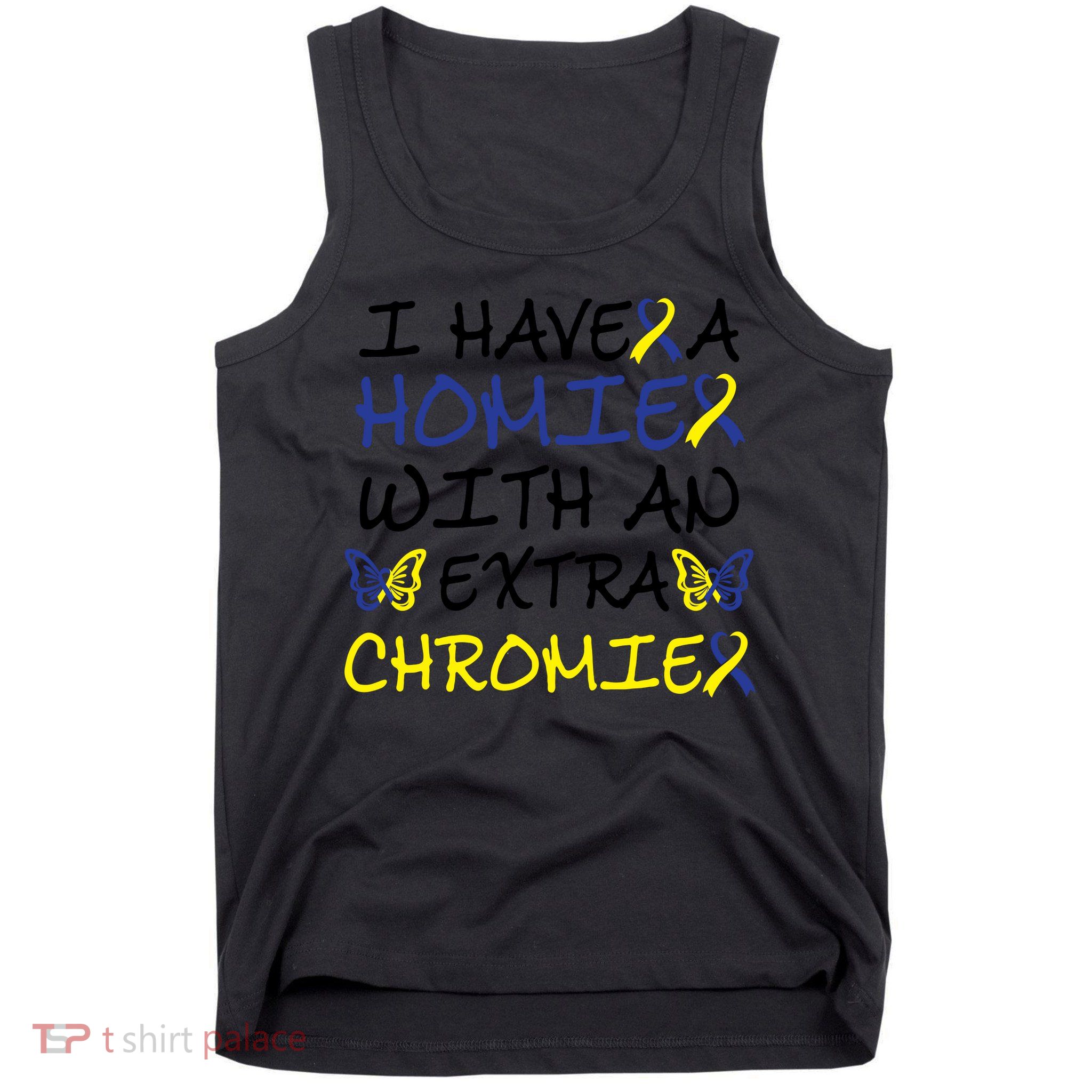 I Have Homie With An Extra Chromie For Down Syndrome Awareness Gift Tank Top