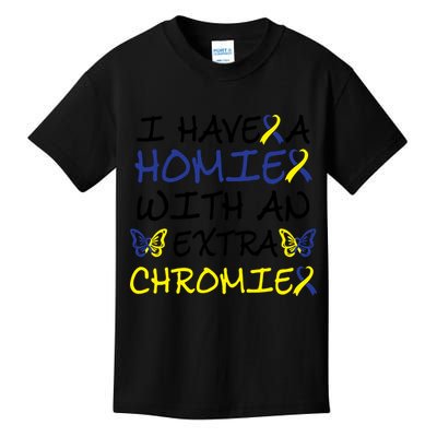 I Have Homie With An Extra Chromie For Down Syndrome Awareness Gift Kids T-Shirt